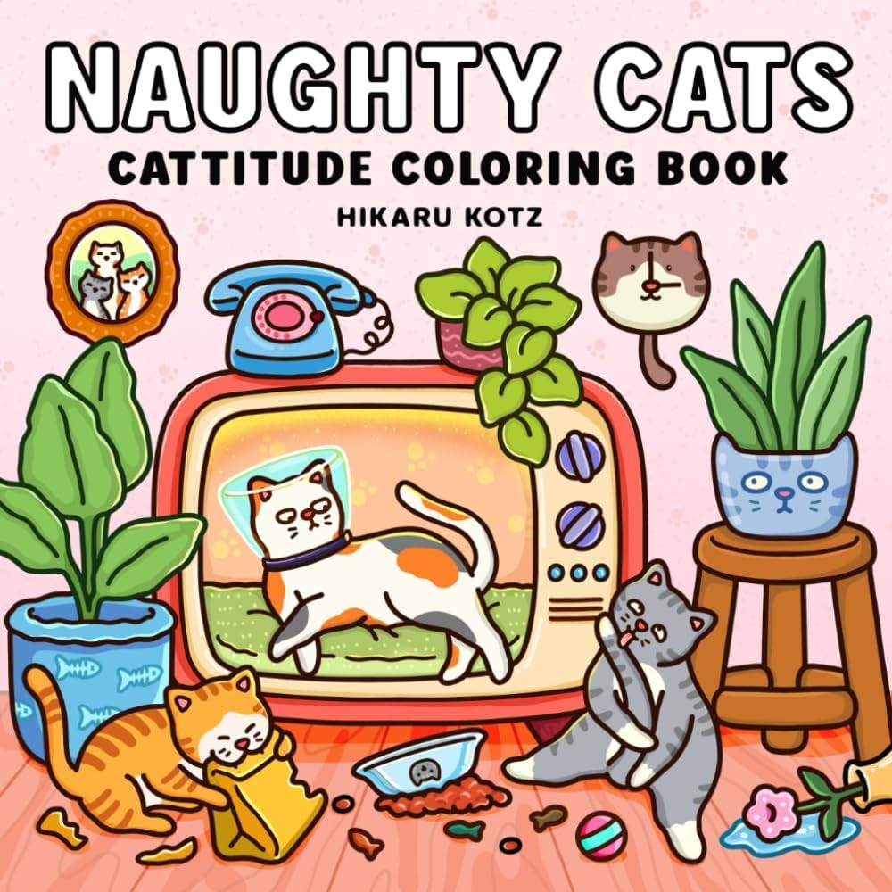 Amazon Naughty Cats Cattitude Coloring Book For Adults And Teens Cat Dog Coloring Book 9798314445365 Kotz Hikaru Books